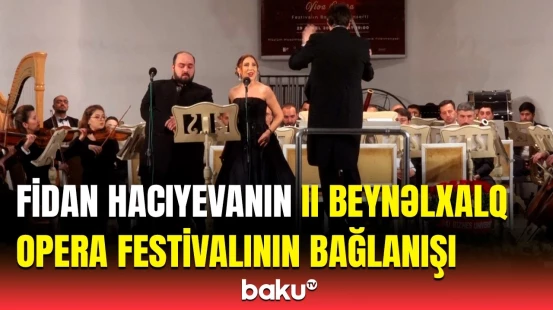 Fidan Hacıyevanın II Beynəlxalq Opera Festivalı təntənəli qala-konsertlə başa çatıb