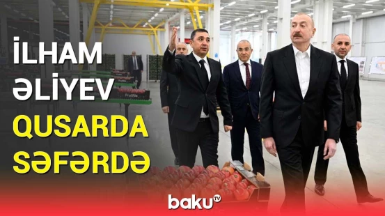 Prezident Qusarda bağçılıq və soyuducu anbar kompleksinin fəaliyyəti ilə tanış olub