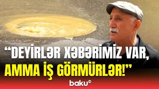 "Qurumlar bir-birinin üstünə atır ki..." - Nizamidəki kanalizasiya problemi həll edildi?