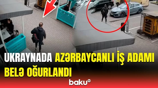 Ukraynada oğurlanan azərbaycanlı kimdir? - Polislər hərəkətə keçdi