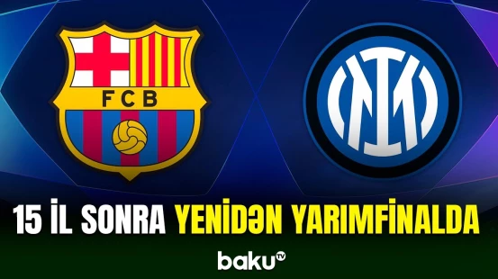 Çempionlar Liqası: “Barselona“ - “İnter“ matçı var