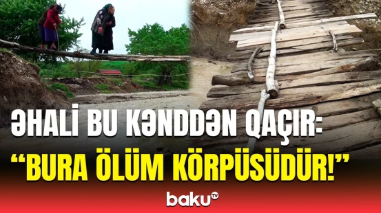 Sakinlərin kabusuna çevrilən "ölüm körpüsü" | "Hər gün təhlükə ilə üzə-üzəyik!"