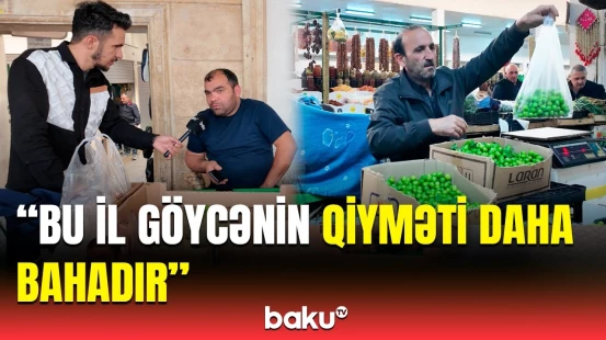 Qiyməti əl yandıran göycə nə vaxt ucuzlaşacaq? - Əvvəl 5 manat idi, indi...