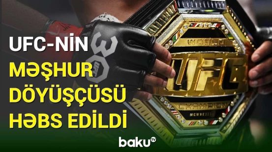 UFC-nin tanınmış döyüşçüsü həbsxanaya yerləşdirildi