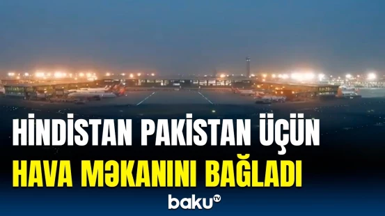 Hindistandan Pakistana qarşı daha bir qadağa | Vəziyyət gərginləşir