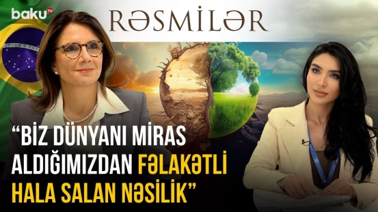 "Biz dünyanı miras aldığımızdan fəlakətli hala salan nəsilik" - Ana Toni | RƏSMİLƏR