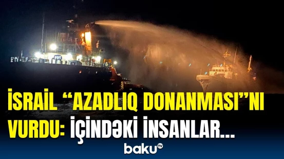 Qəzzaya yardım aparan gəmi vuruldu | İsrailin hücumu fəlakətə səbəb oldu