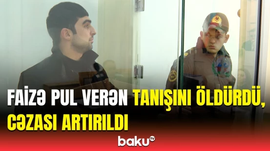 Elə təhqirlər dedi ki... | Borca görə qətl törədən şəxs barədə məhkəmə qərarı