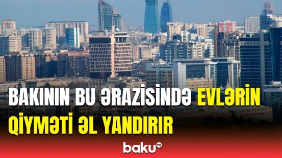 Ən yüksək qiymətli evlər hansı rayonlardadır? | Statistika açıqlandı