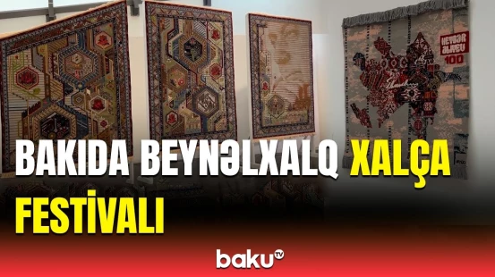 Bakıda Beynəlxalq Xalça Festivalı fəaliyyətə başladı | Tədbirdən maraqlı görüntülər