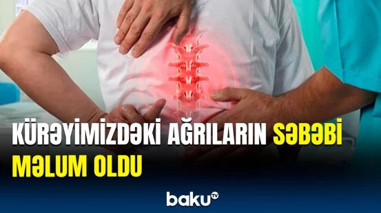 Bu vərdişlər onurğamıza görün necə təsir edirmiş | Çinli alimlərdən həyəcan təbili