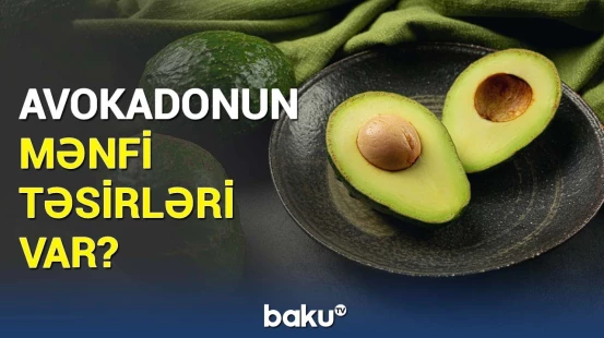 Ən sevimli meyvə avokadonu yeyərkən diqqətli olun, yoxsa… | Risklər açıqlandı