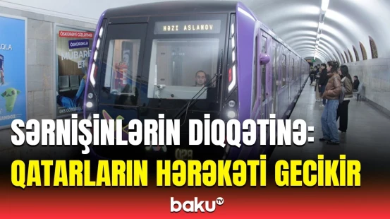 Bakı metrosunda hansı problemlər yarandı? | Qurumdan təcili açıqlama