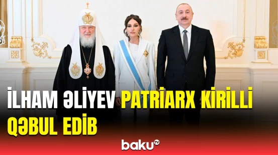 İlham Əliyev Moskvanın və Bütün Rusiyanın Patriarxı Kirill ilə görüşüb