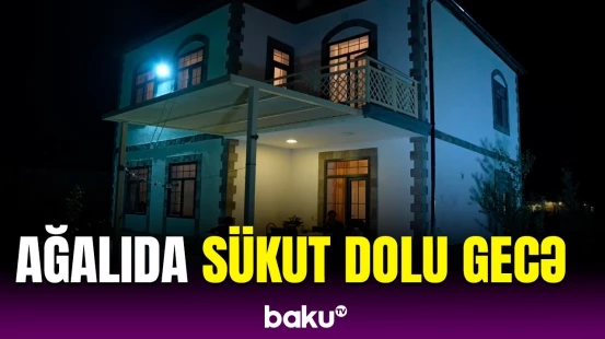 Ağalı kəndində gecə mənzərəsi | Möhtəşəm görüntülər