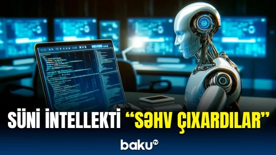 Süni intellekt bu məsələdə aciz qaldı | Hansı xətalar ortaya çıxdı?