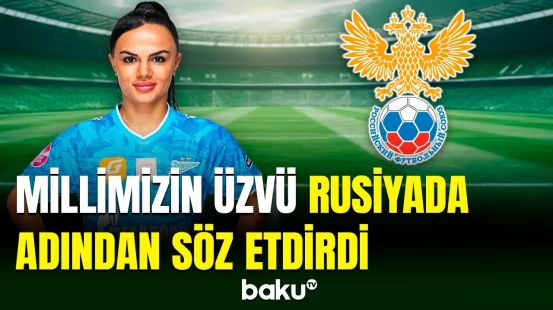Azərbaycan millisinin futbolçusu Rusiya Qadınlar Liqasında rəmzi komandaya seçilib