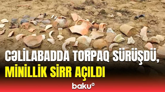 Cəlilabadda görənləri heyrətləndirən tapıntı | Bu qalıqlar sübut edir ki...