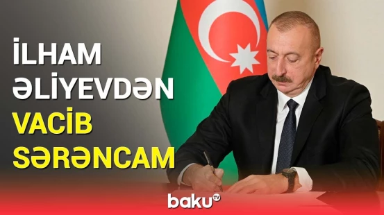Prezident İlham Əliyev mühüm sərəncam imzaladı