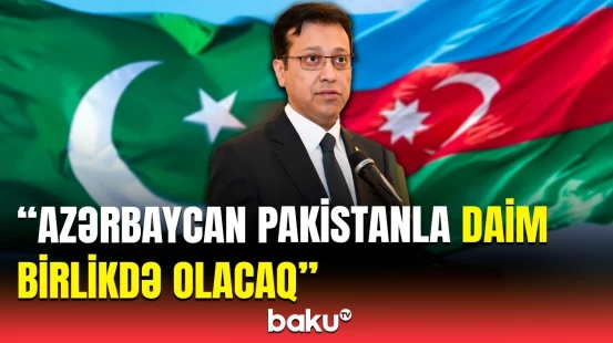 Pakistanın Bakıdakı səfiri Azərbaycana təşəkkür etdi