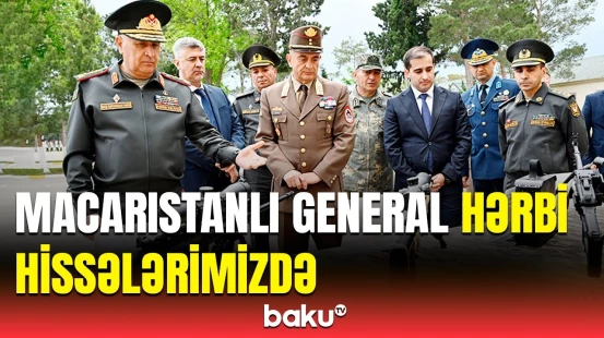 Macarıstan Müdafiə Qüvvələrinin Baş Qərargah rəisi Azərbaycanın hərbi müəssisələrində