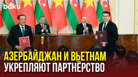 Состоялся обмен документами, подписанными между Азербайджаном и Вьетнамом