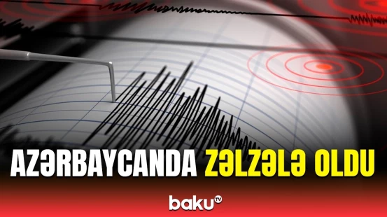 Bu rayon silkələndi | Seysmoloji Xidmət Mərkəzindən zəlzələ barədə məlumat