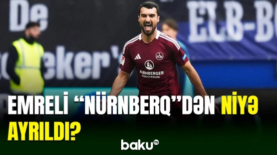 Almaniya nəşri Mahir Emrelinin “Nürnberq“i tərk edəcəyinə mövqe bildirib