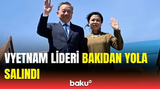 Vyetnam liderinin Azərbaycana səfəri başa çatdı