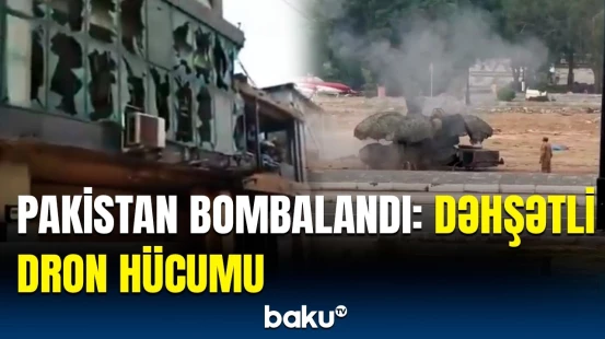 Hindistan Pakistanın bu ərazilərini dronlarla atəşə tutdu
