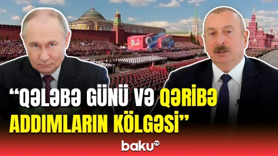 Prezident İlham Əliyev Moskvadakı parada niyə getmir? | Caliber-dan məlumat