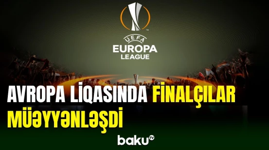 UEFA Avropa Liqasında yarımfinal mərhələsinin cavab görüşləri başa çatdı