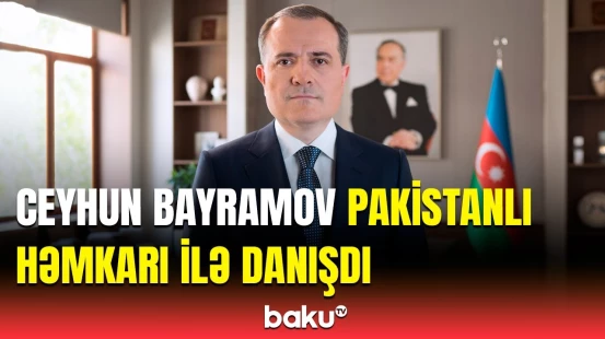 Azərbaycan XİN başçısı pakistanlı həmkarı ilə telefonla danışdı | Hindistanın hücumları pislənildi