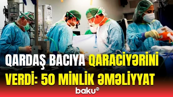 “Bu, ən ağır əməliyyat sayılır” | İcbari tibbi sığorta ilə qarşılanan əməliyyat