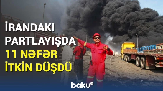 Limandakı partlayışla bağlı sensasiyalı detallar | Ölənlərin sayı artdı, yoxsa...?