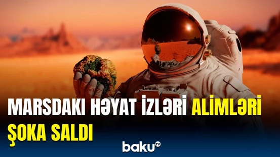Marsda yaşayış olub? - Aşkarlanan həyat izləri təsdiq edir ki...