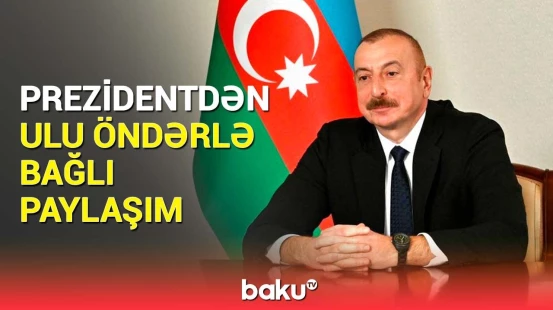 İlham Əliyev Ulu Öndərin doğum günü ilə bağlı paylaşım edib