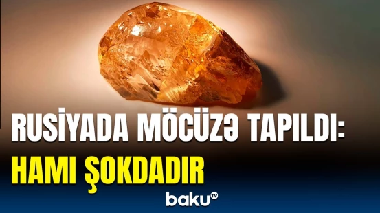 Yakutiyada aşkarlanan qiymətli daşın özəllikləri | Şirkətin direktoru detalları açıqladı