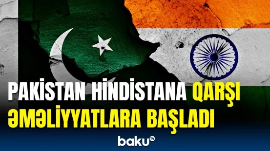 Pakistan Hindistanın vacib obyektlərini sıradan çıxardı