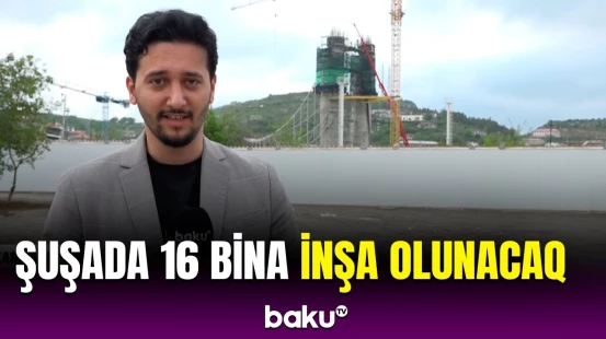 Şuşada yaşayış kompleksində tikinti işləri sürətlə davam edir