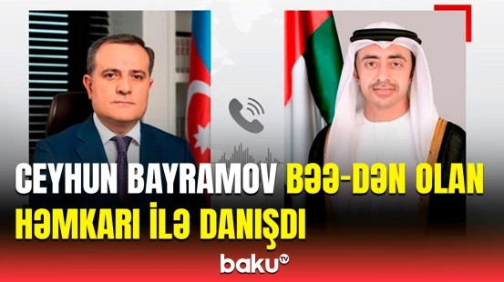 Ceyhun Bayramov ilə BƏƏ XİN naziri arasında telefon danışığı | Hansı məsələlər müzakirə olundu?