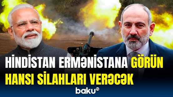 Ermənistanın arzusu bu tarixdə reallaşacaq | Hindistan yenidən onları silahlandırır