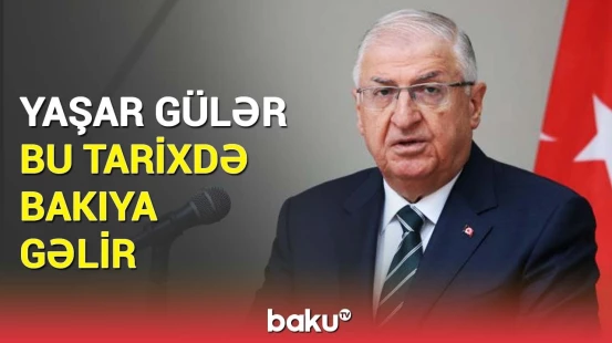 Yaşar Gülərin Azərbaycana edəcəyi səfərlə bağlı detallar