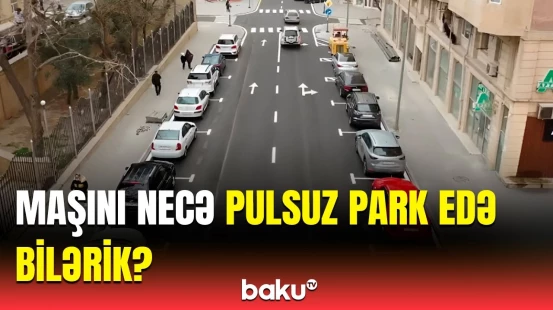Pulsuz parklanma kimlərə aiddir? - AYNA-dan vacib açıqlama