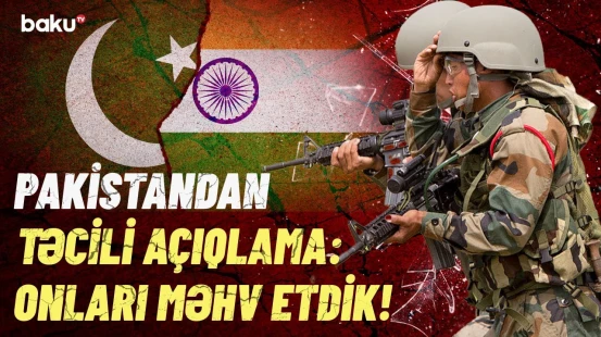 Bu əməliyyat anonsu hamını çaşbaş qoydu | Hindistan-Pakistan gərginliyində son vəziyyət