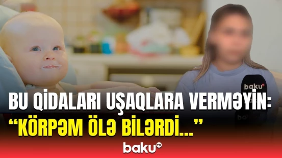 15 dəqiqəyə uşağımın bədəni... | Həkimdən valideynlərə təcili xəbərdarlıq