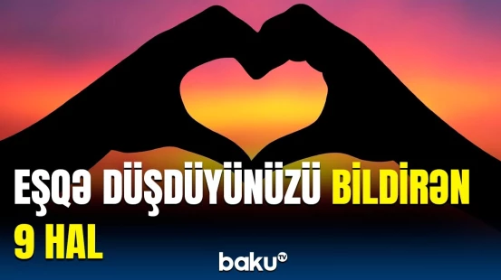 Aşiq olduğumuzu necə hiss edə bilərik? | Bu hissləri keçirirsinizsə…