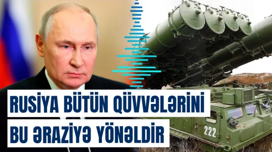 Putinin planı ifşa edildi | Bu ərazi niyə bu qədər önəmlidir?