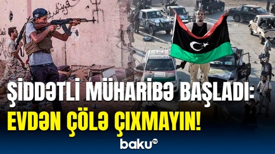 Ölkəni alt-üst edən qorxunc iğtişaşlar | Liviyada 2011-ci il təkrarlanır?