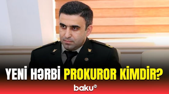 Azərbaycanın yeni hərbi prokuroru təyin edilib | İlham Əliyev sərəncam imzaladı